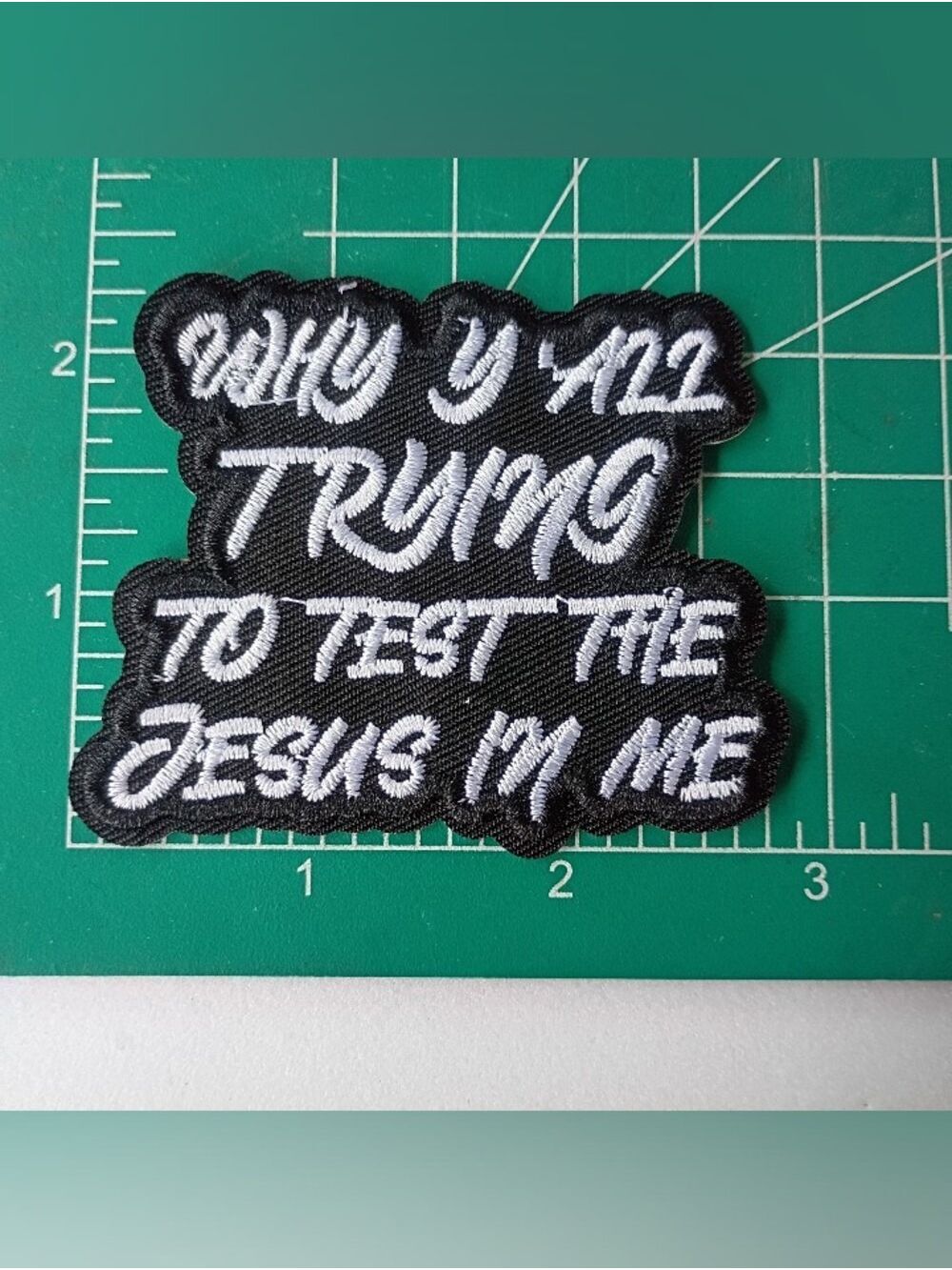 🌻 Black & White Embroidered Patch - "Why U All Trying To Test The Jesus In Me"